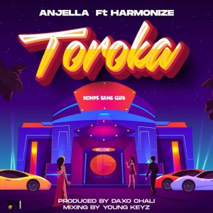 MP3 DOWNLOAD Anjella Ft Harmonize - Toroka