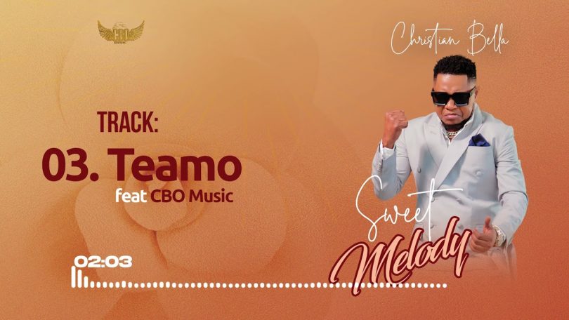 MP3 DOWNLOAD Christian Bella Ft CBO Music - Teamo