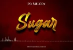 MP3 DOWNLOAD Jay Melody – Sugar