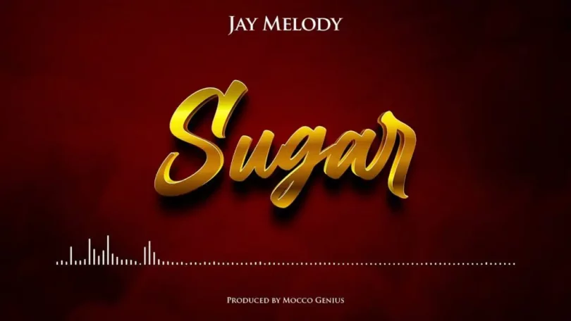 MP3 DOWNLOAD Jay Melody – Sugar