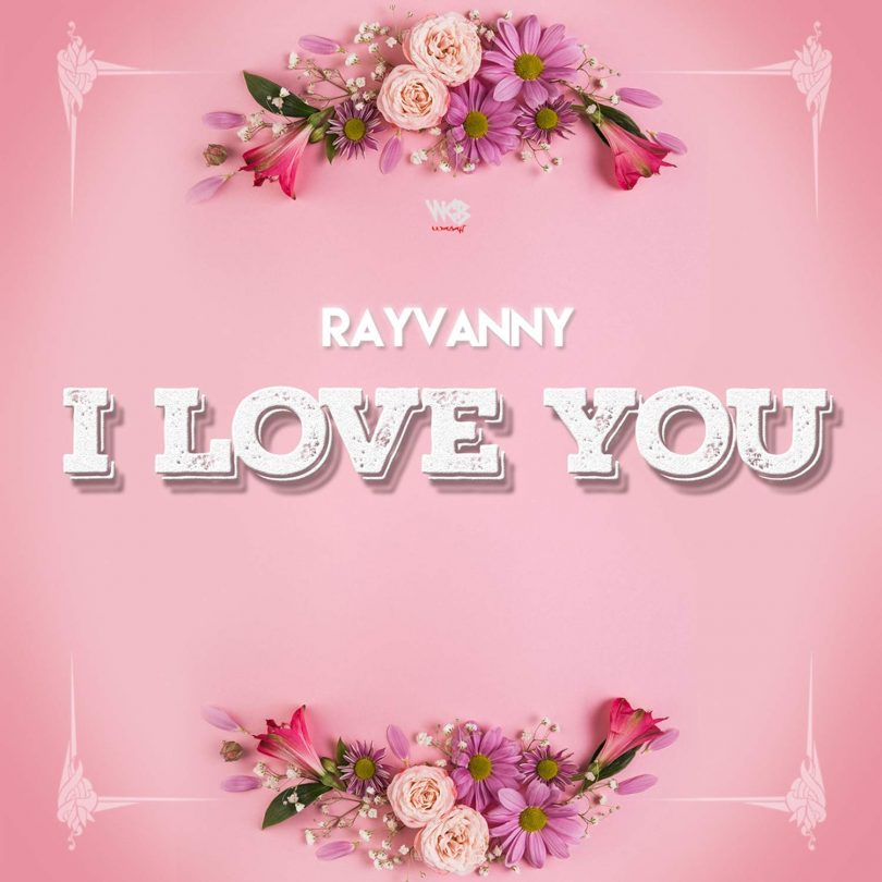 MP3 DOWNLOAD Rayvanny – I Love You