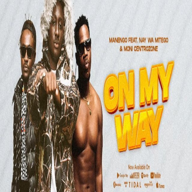 MP3 DOWNLOAD Manengo Ft Nay Wa Mitego & Moni Centrozone - On My Way