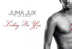 MP3 DOWNLOAD Jux Ft Joh Makini - Looking For You