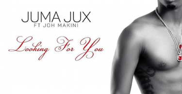 MP3 DOWNLOAD Jux Ft Joh Makini - Looking For You