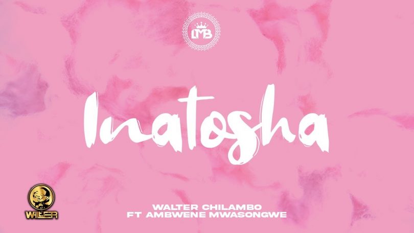 MP3 DOWNLOAD Walter Chilambo Ft Ambwene Mwasongwe - Inatosha