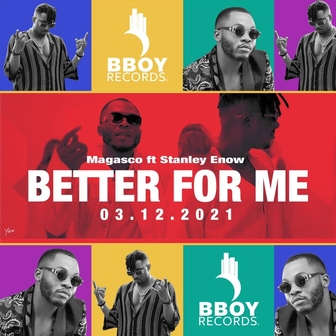 Magasco Ft Stanley Enow - Better for Me