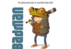 MP3 DOWNLOAD Tundaman X Harmonize - Badman