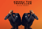 MP3 DOWNLOAD Black Sherif - Kwaku The Traveller