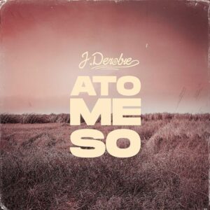 MP3 DOWNLOAD J Derobie - Ato Me So