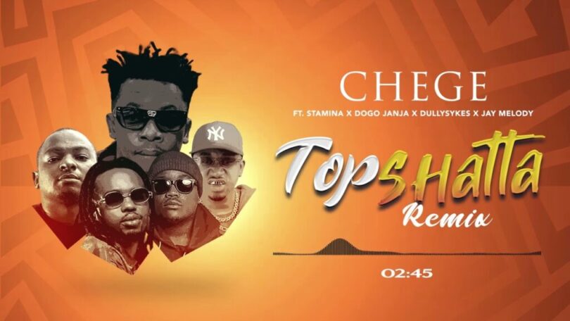 MP3 DOWNLOAD Chege Ft DullySykes, Stamina, Jay Melody, Dogo Janja - Topshatta Remix