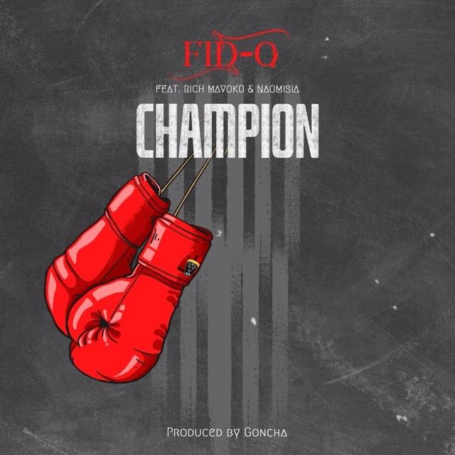 MP3 DOWNLOAD Fid Q Ft Rich Mavoko & Naomisa - Champion