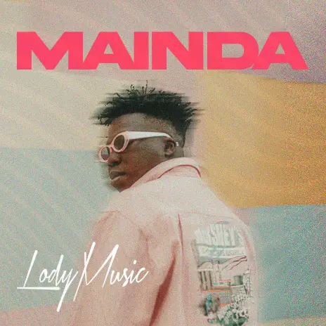 MP3 DOWNLOAD Lody Music - Mainda