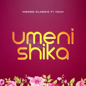 MP3 DOWNLOAD Mgogo Classic Ft Imuh - Umenishika