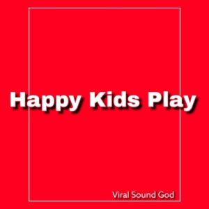 MP3 DOWNLOAD Viral Sound God - Happy Kids Play