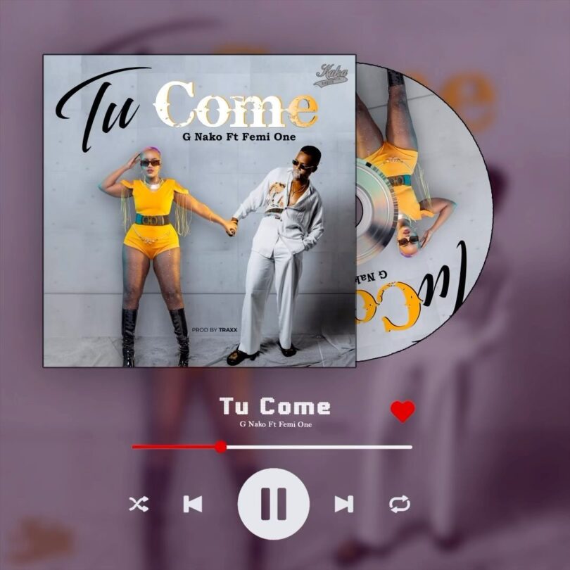 MP3 DOWNLOAD G Nako Ft Femi One - Tu Come