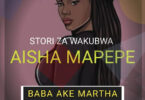 Aisha Mapepe - Baba Ake Martha Alivyonitafuna Kwenye Gari