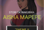 Aisha Mapepe - Shemeji Usimwagie Ndani