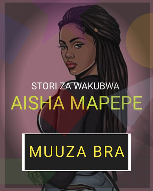 Aisha Mapepe – Muuza Bra