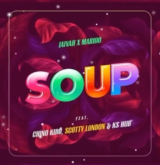 MP3 DOWNLOAD Jaivah x Marioo - Soup Ft Chino Kidd, Scotty London & Ks Hub