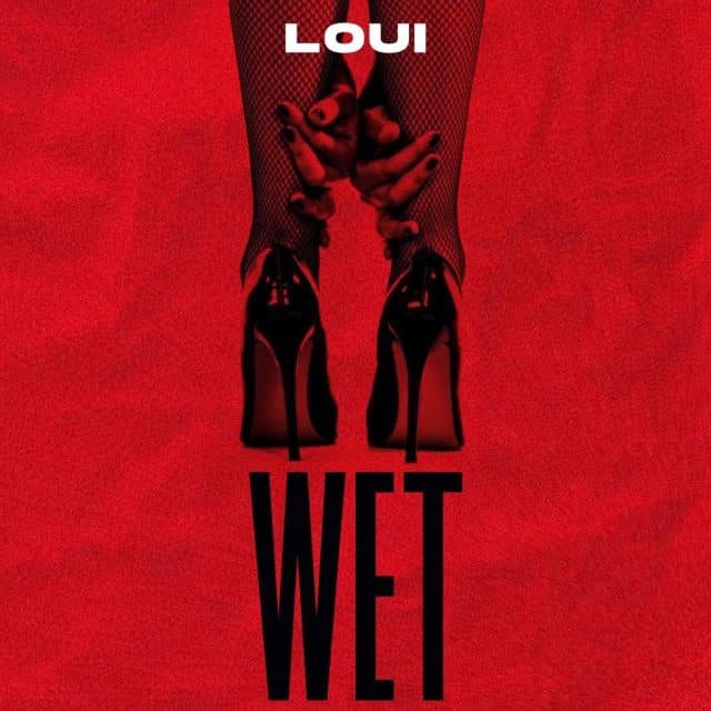 MP3 DOWNLOAD Loui – Wet