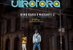 MP3 DOWNLOAD King Kaka Ft Masauti - Ulikotoka