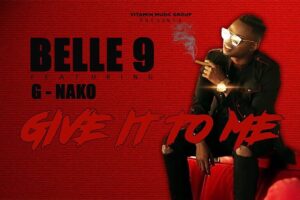 MP3 DOWNLOAD Belle 9 Ft G Nako - Give it to Me