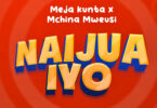 MP3 DOWNLOAD Mchina Mweusi x Meja Kunta - Naijua Iyo