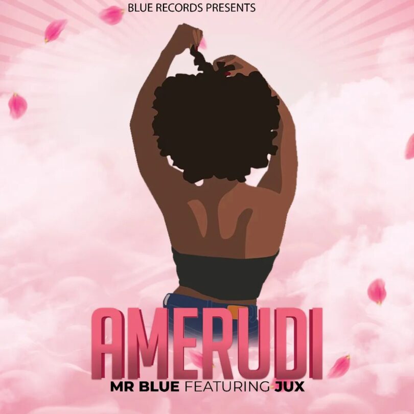 MP3 DOWNLOAD Mr Blue Ft Jux - Amerudi