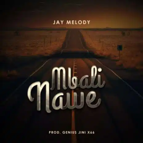 MP3 DOWNLOAD Jay Melody – Mbali Nawe