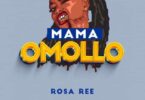 MP3 DOWNLOAD Rosa Ree - Mama Omollo