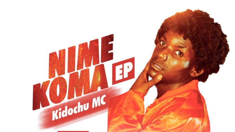 AUDIO Kidochu Mc - Nimekoma Ep MP3 DOWNLOAD