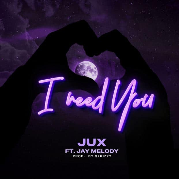 MP3 DOWNLOAD Jux Ft Jay Melody – I Need You