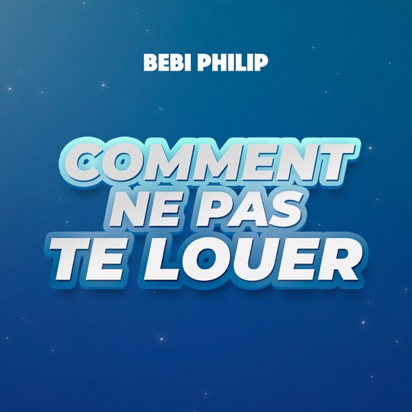 MP3 DOWNLOAD Bebi Philip - Comment ne pas te louer