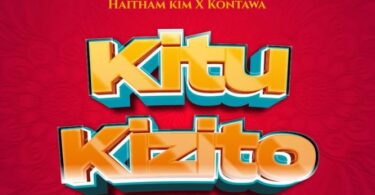 MP3 DOWNLOAD Haitham Kim Ft Kontawa – Kitu Kizito