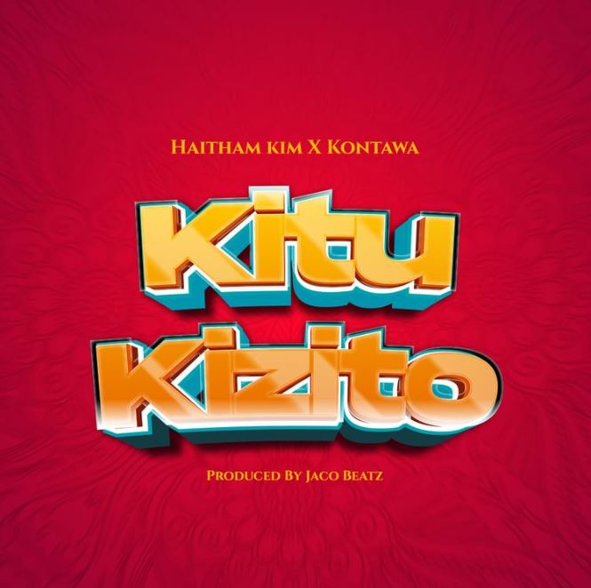 MP3 DOWNLOAD Haitham Kim Ft Kontawa – Kitu Kizito