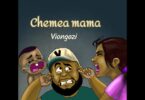 MP3 DOWNLOAD Viongozi - Chemea Mama