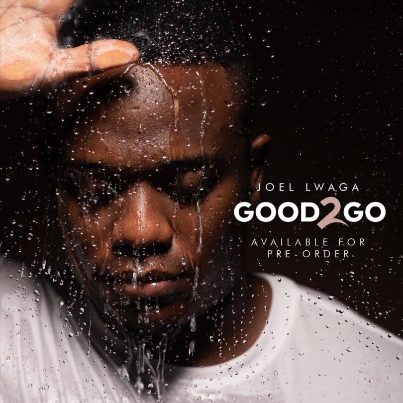 AUDIO Joel Lwaga – Good2Go MP3 DOWNLOAD