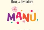 MP3 DOWNLOAD Phina Ft Jay Melody - Manu