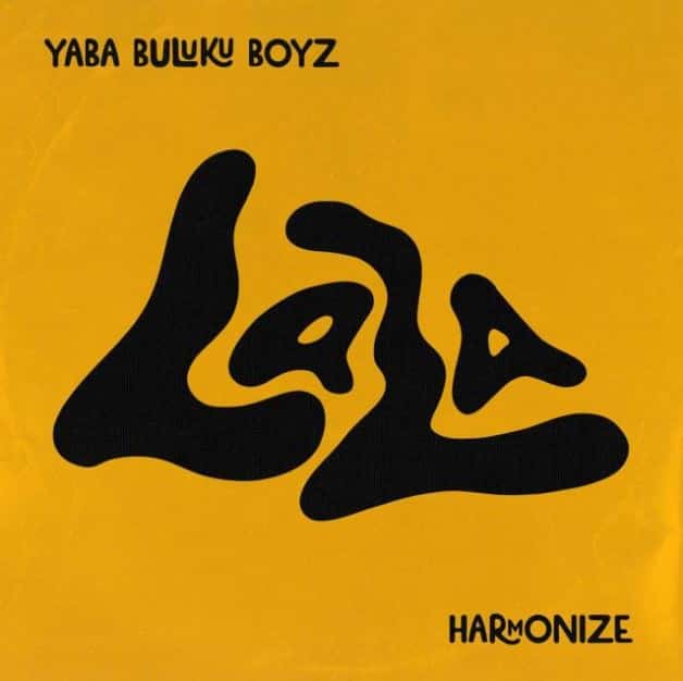 MP3 DOWNLOAD Yaba Buluku Boyz Ft Harmonize – Lala