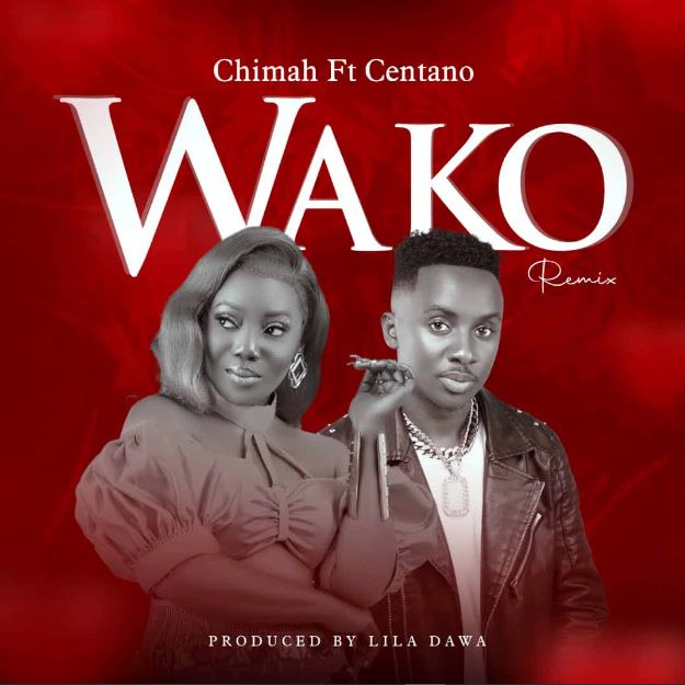 MP3 DOWNLOAD Chimah Ft Centano – Wako Remix