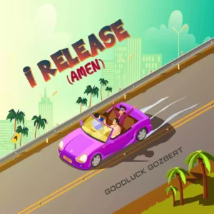 MP3 DOWNLOAD Goodluck Gozbert - I Release (Amen)