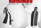 MP3 DOWNLOAD Meddy Ft Adrien Misigaro- Niyo Ndirimbo