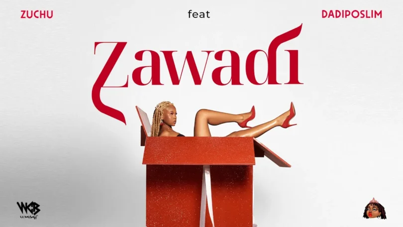 MP3 DOWNLOAD Zuchu Ft Dadiposlim – Zawadi