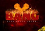 MP3 DOWNLOAD Khaligraph Jones – Bang