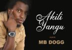 MP3 DOWNLOAD MB Dogg - Akili yangu