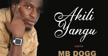 MP3 DOWNLOAD MB Dogg - Akili yangu