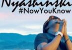 MP3 DOWNLOAD Nyashinski - Now You Know