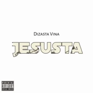 AUDIO Dizasta Vina - Jesusta Album MP3 DOWNLOAD