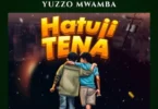 MP3 DOWNLOAD Yuzzo Mwamba Ft Kidochu Mc - Hatuji