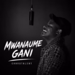 MP3 DOWNLOAD Chard Talent - Mwanaume Gani